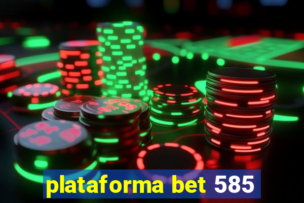 plataforma bet 585